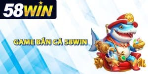 Tính năng sảnh game bắn cá 58Win